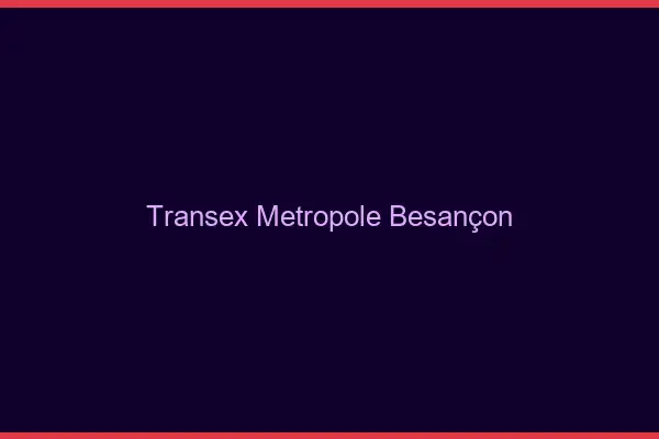 Transex Métropole Besançon