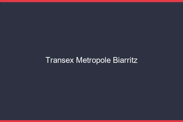 Transex Métropole Biarritz