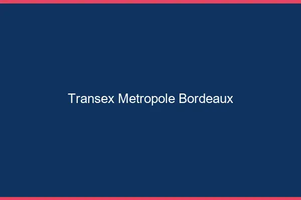 Transex Métropole Bordeaux
