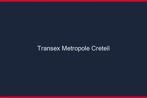 Transex Métropole Créteil