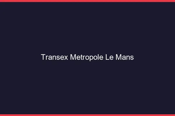 Transex Métropole Le Mans