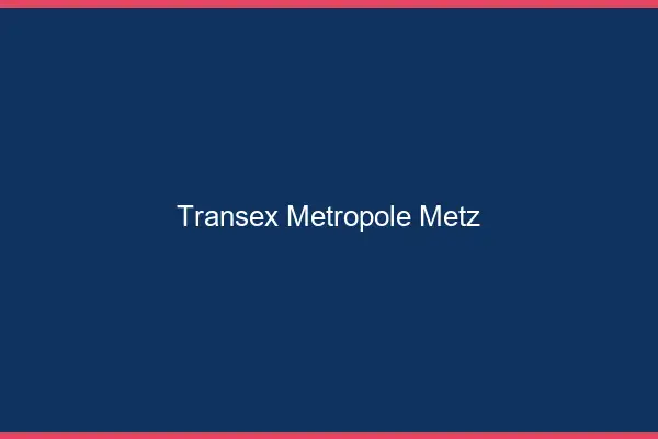 Transex Métropole Metz