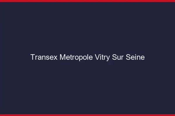 Transex Métropole Vitry-sur-Seine