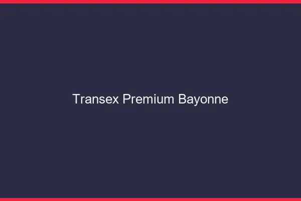 Transex Premium Bayonne