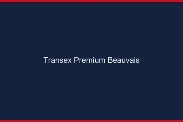 Transex Premium Beauvais