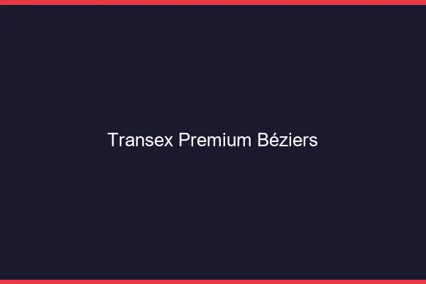 Transex Premium Béziers