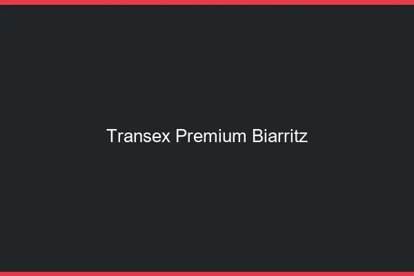 Transex Premium Biarritz