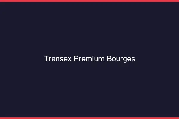 Transex Premium Bourges