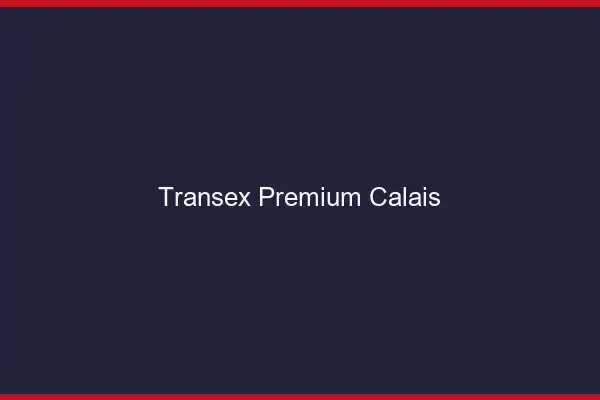 Transex Premium Calais