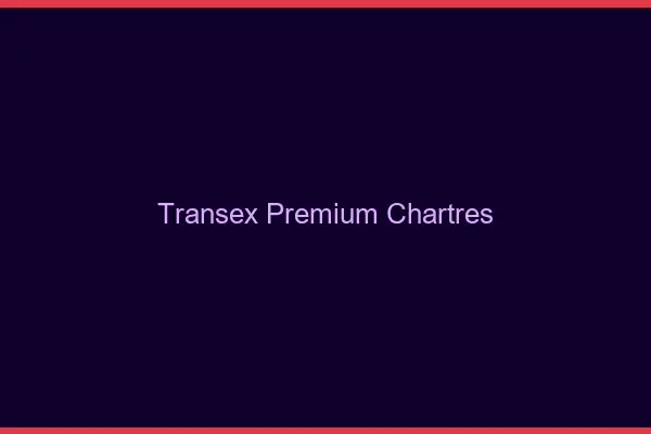 Transex Premium Chartres