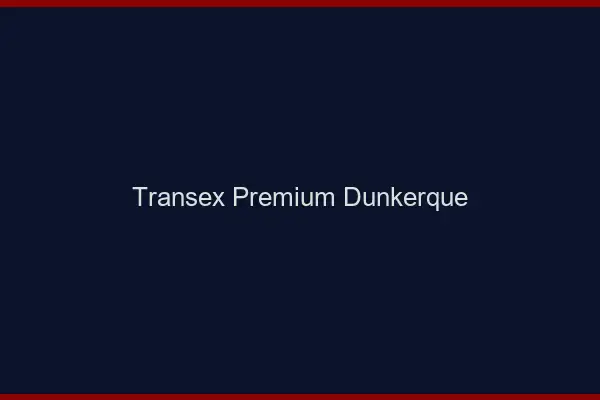 Transex Premium Dunkerque