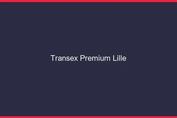 Transex Premium Lille