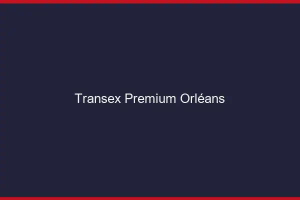 Transex Premium Orléans