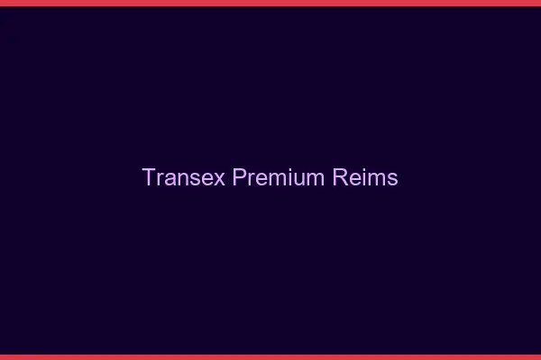 Transex Premium Reims