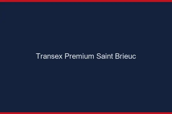 Transex Premium Saint-Brieuc