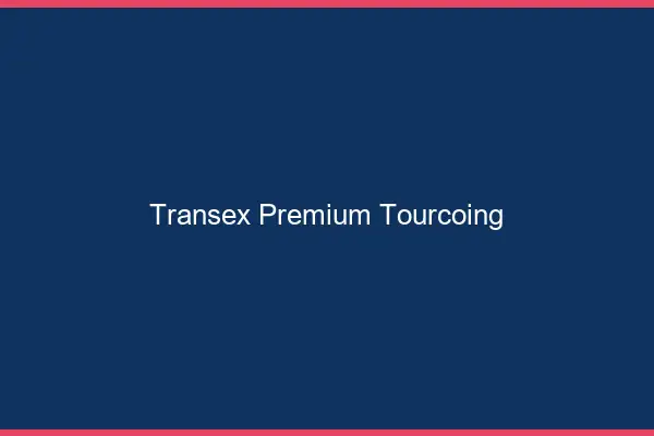 Transex Premium Tourcoing