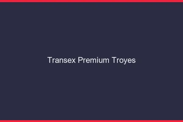 Transex Premium Troyes