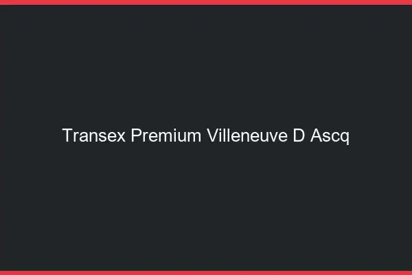 Transex Premium Villeneuve-d'Ascq