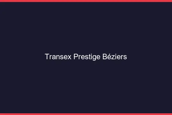 Transex Prestige Béziers