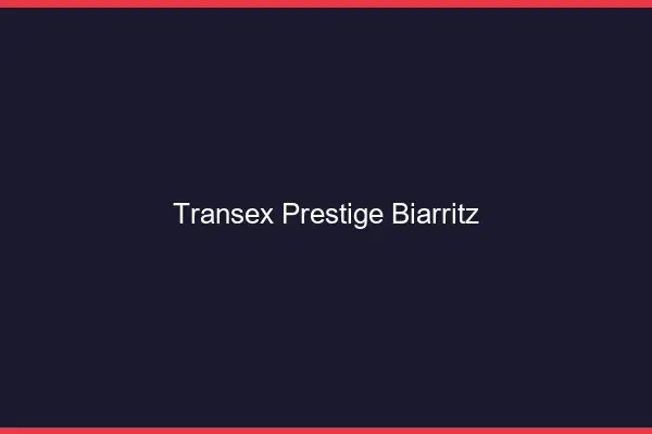 Transex Prestige Biarritz