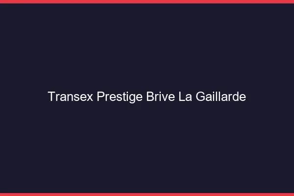 Transex Prestige Brive-la-Gaillarde