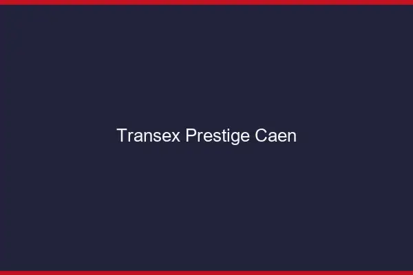 Transex Prestige Caen