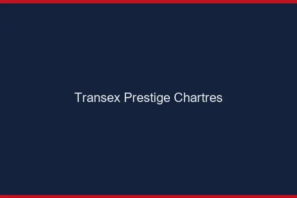 Transex Prestige Chartres