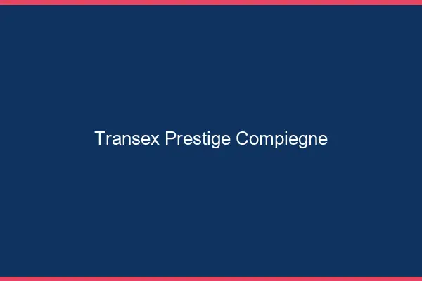 Transex Prestige Compiègne