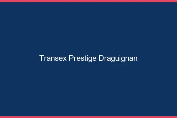 Transex Prestige Draguignan