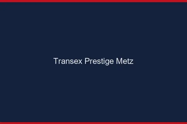 Transex Prestige Metz