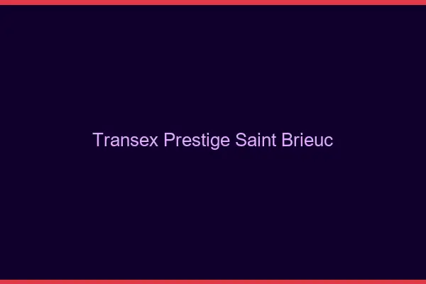 Transex Prestige Saint-Brieuc