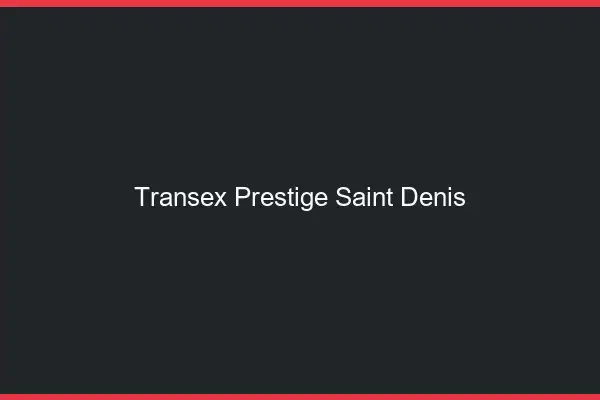Transex Prestige Saint-Denis