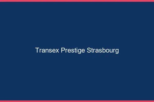 Transex Prestige Strasbourg