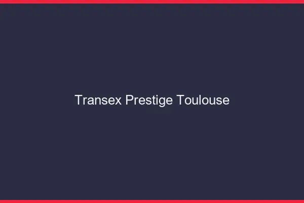 Transex Prestige Toulouse