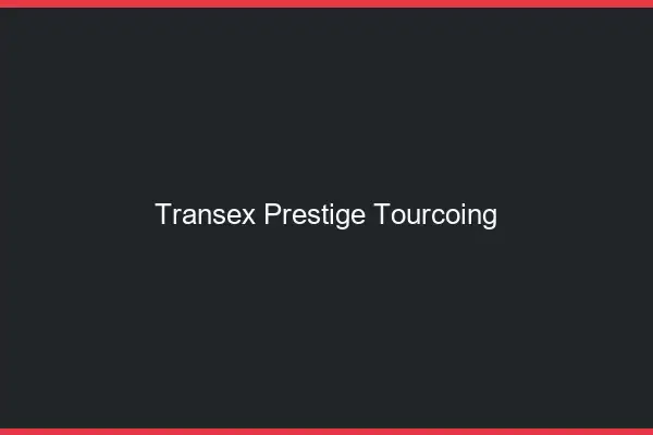 Transex Prestige Tourcoing