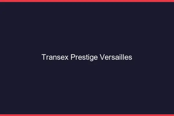 Transex Prestige Versailles