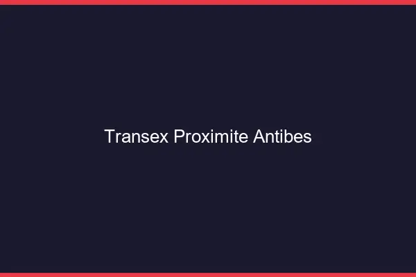 Transex Proximité Antibes
