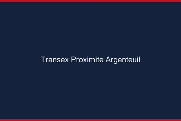 Transex Proximité Argenteuil