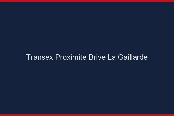 Transex Proximité Brive-la-Gaillarde