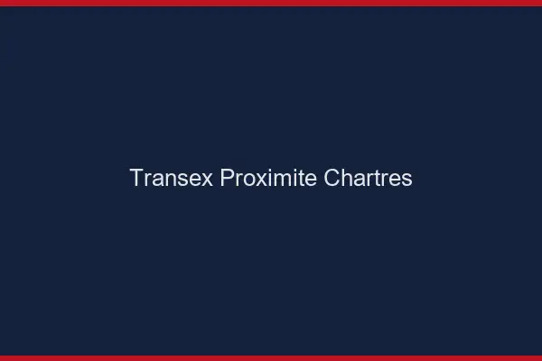 Transex Proximité Chartres