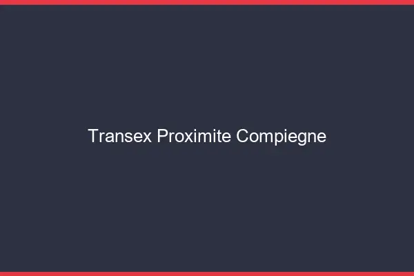 Transex Proximité Compiègne