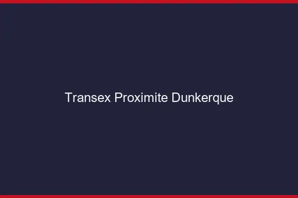 Transex Proximité Dunkerque
