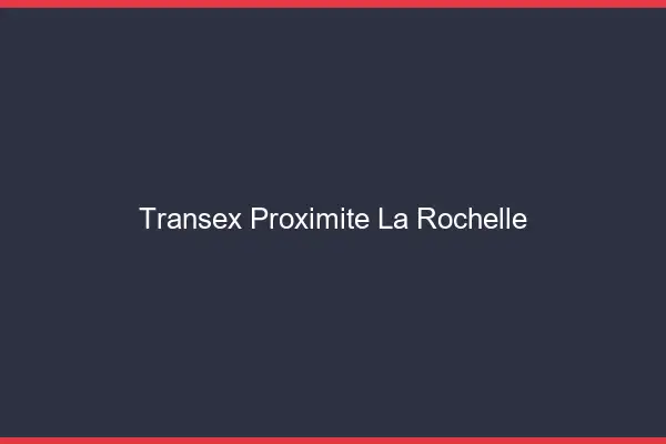 Transex Proximité La Rochelle