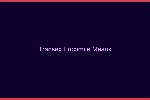 Transex Proximité Meaux