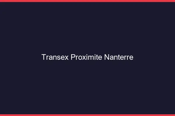 Transex Proximité Nanterre
