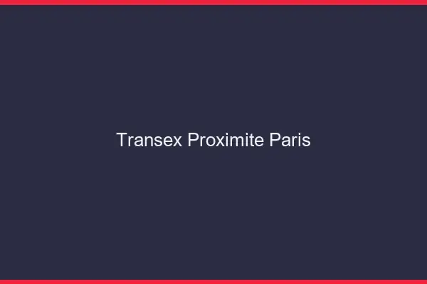 Transex Proximité Paris