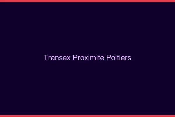 Transex Proximité Poitiers