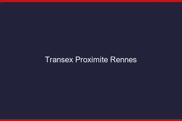 Transex Proximité Rennes