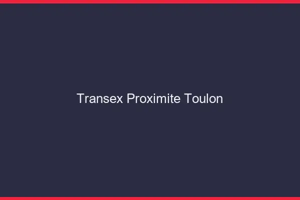 Transex Proximité Toulon