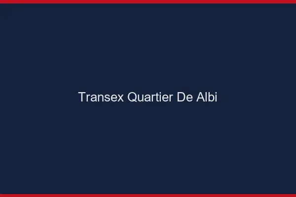 Transex Quartier de Albi